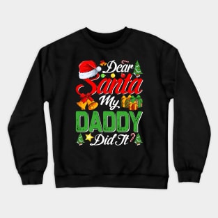 Dear Santa My Daddy Did It Funny Crewneck Sweatshirt